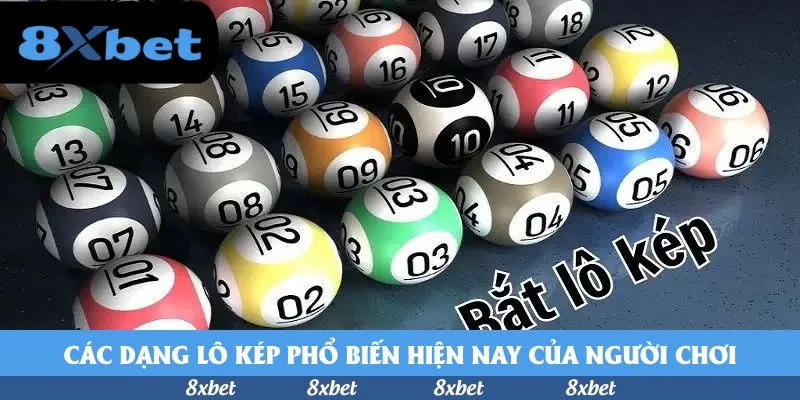 Các dạng lô kép phổ biến hiện nay của người chơi
